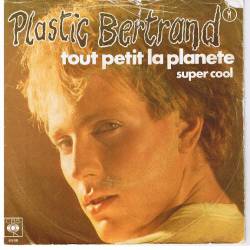 Plastic Bertrand : Tout Petit la Planete - Super Cool